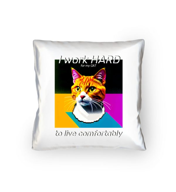 I Work Hard for my CAT to Live Comfortably - Pillow-3