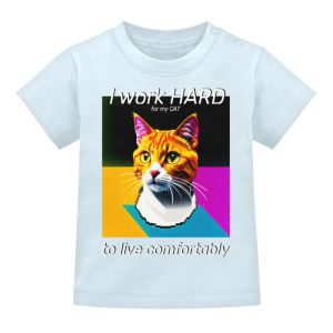 I Work Hard for my CAT to Live Comfortably - Baby T-Shirt-5930