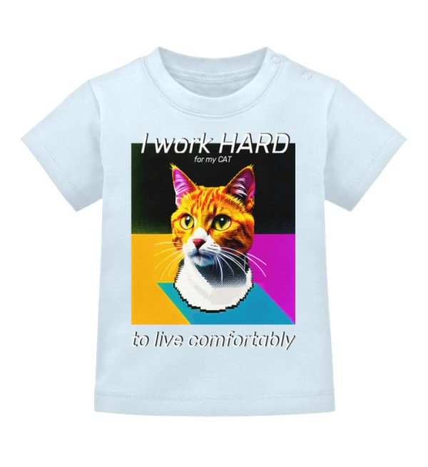I Work Hard for my CAT to Live Comfortably - Baby T-Shirt-5930