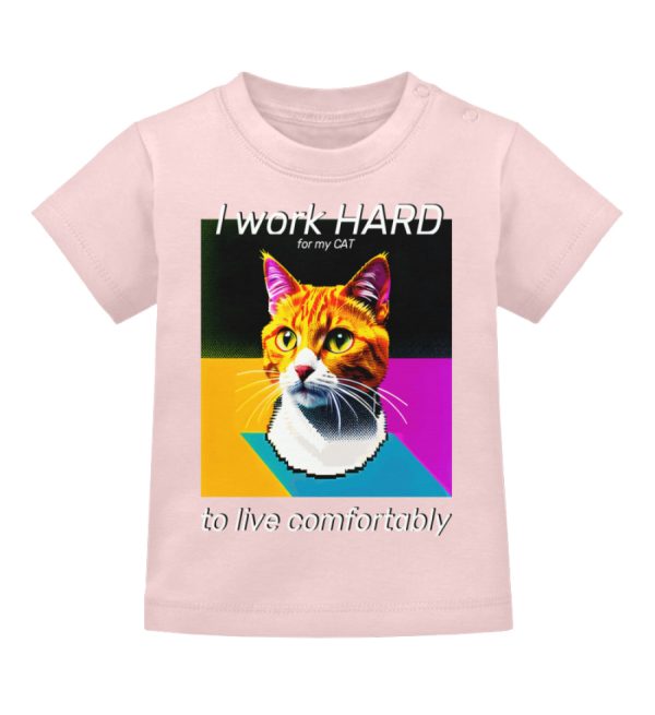 I Work Hard for my CAT to Live Comfortably - Baby T-Shirt-5949
