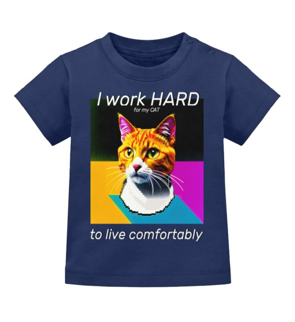 I Work Hard for my CAT to Live Comfortably - Baby T-Shirt-7059