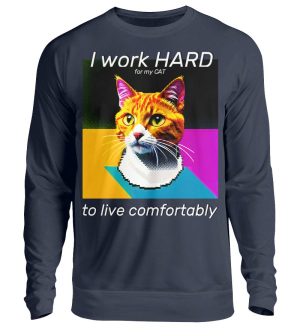I Work Hard for my CAT to Live Comfortably - Unisex Sweatshirt-1698