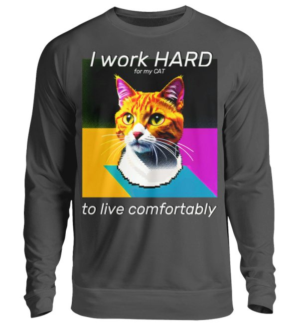 I Work Hard for my CAT to Live Comfortably - Unisex Sweatshirt-1768
